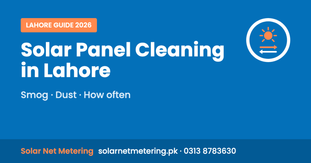 Solar Panel Cleaning in Lahore: Smog, Dust, How often